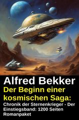 1200 Seiten Romanpaket: Chronik der Sternenkrieger - Der Einstiegsband: Der Beginn einer kosmischen Saga: