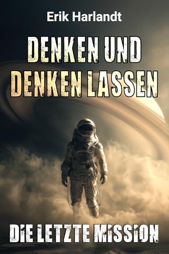 Denken und denken lassen: Die letzte Mission