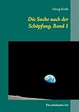 Die Suche nach der Schöpfung, Band 1
