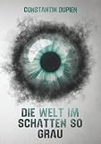 Die Welt im Schatten so grau