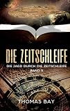 Die Zeitschleife: Die Jagd durch die Zeitschleife