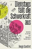 Dienstags fällt die Schwerkraft aus
