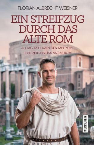 Ein Streifzug durch das alte Rom: Alltag im Herzen des Imperiums