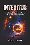 INTERITUS: Chroniken einer untergehenden Welt