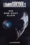 LamboSOCOOLs Wir Sind Nicht Allein