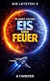 Die letzten 5: Planet unter Eis und Feuer
