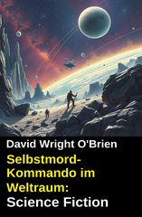 Selbstmord-Kommando im Weltraum: Science Fiction