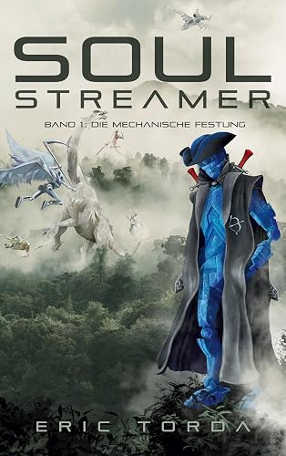 Soulstreamer Band I: Die mechanische Festung