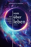 Vom Überleben. Zwölf phantastische Geschichten in tödlichen Zeiten