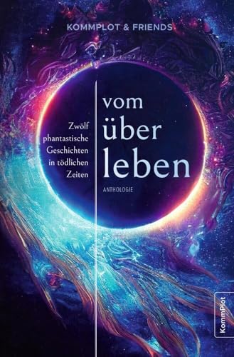 Vom Überleben. Zwölf phantastische Geschichten in tödlichen Zeiten