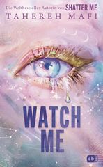 Watch Me - Ein Shatter-Me-Roman