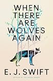 When There Are Wolves Again